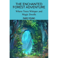The Enchanted Forest Adventure: Where Trees Whisper and Magic Dwells - Paperback