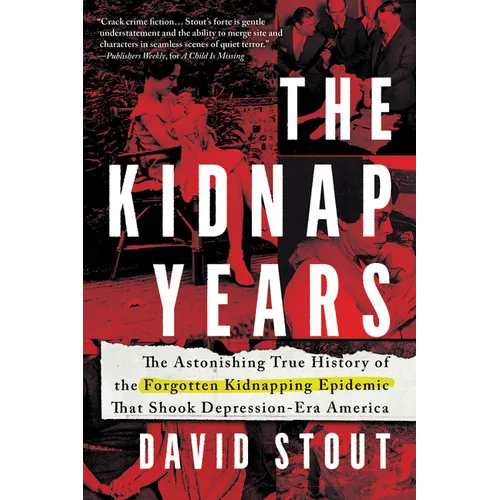 The Kidnap Years: The Astonishing True History of the Forgotten Epidemic That Shook Depression-Era America - Paperback