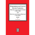 Marlborough County, South Carolina Minutes of the County Court, 1785-1799 and Minutes of the Court of Ordinary, 1791-1821