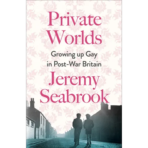 Private Worlds: Growing Up Gay in Post-War Britain - Paperback