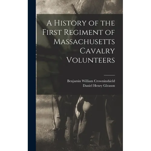 A History of the First Regiment of Massachusetts Cavalry Volunteers