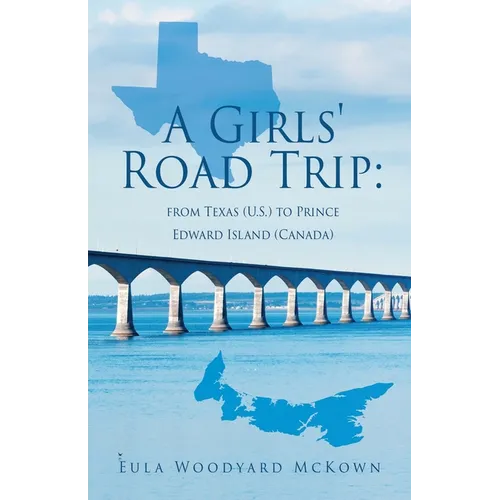 A Girls' Road Trip: from Texas (U.S.) to Prince Edward Island (Canada)