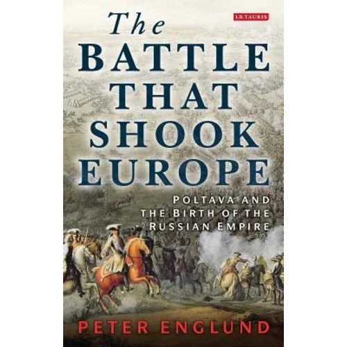 The Battle That Shook Europe: Poltava and the Birth of the Russian Empire