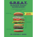 G.R.E.A.T. Burger Essay Workshop: A Helpful Advice for Students in Writing Essays! - Paperback