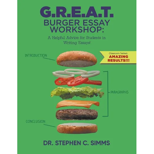 G.R.E.A.T. Burger Essay Workshop: A Helpful Advice for Students in Writing Essays! - Paperback