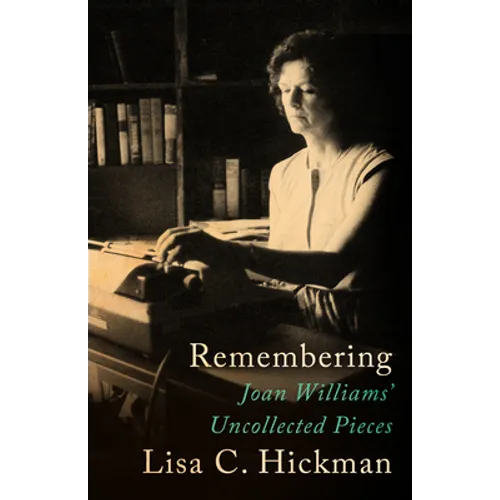 Remembering: Joan Williams' Uncollected Pieces - Paperback