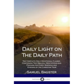 Daily Light on The Daily Path: The Complete Daily Devotional Classic, Containing Two Biblical Meditations and Prayers for Every Morning and Evening of - Paperback