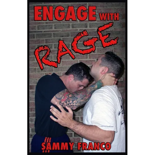 Engage With Rage: A Real-World Guide to Close Quarter Self-Defense - Paperback