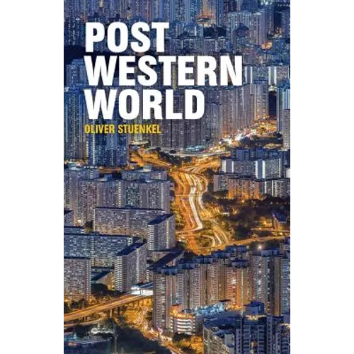 Post-Western World: How Emerging Powers Are Remaking Global Order - Paperback