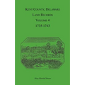 Kent County, Delaware Land Records. Volume 4: 1735-1743