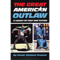 The Great American Outlaw: A Legacy of Fact and Fiction
