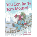 You Can Do It Tom Mouse! - Hardcover
