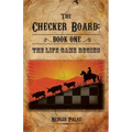 The Checker Board: Book One: The Life Game Begins - Paperback