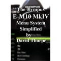 The Olympus E-M10 Mark IV Menu System Simplified - Paperback