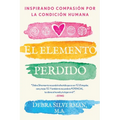 El Elemento Perdido: Inspirando Compasión Por La Condición Humana - Paperback