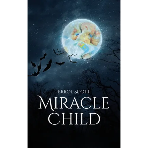 The Miracle Child: Life without the possibility to see daylight - Hardcover