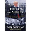 Follow the Money: The Shocking Deep State Connections of the Anti-Trump Cabal - Hardcover