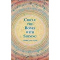 Circle the Bones with Shining - Hardcover
