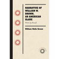 Narrative of William W. Brown, an American Slave: Written by Himself