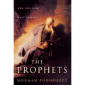 The Prophets: Who They Were, What They Are - Paperback