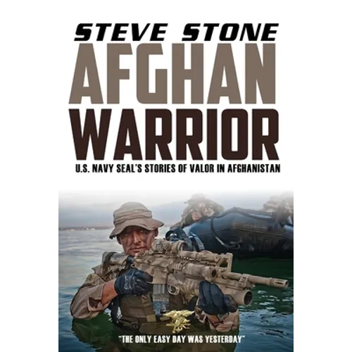 Afghan Warrior: U.S. Navy SEALs Stories of Valor in Afghanistan
