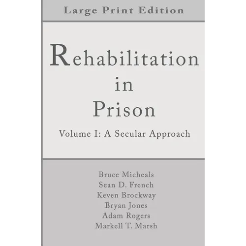 Rehabilitation in Prison: Volume 1: A Secular Approach - Paperback
