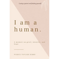 I Am a Human: A Memoir on Grief, Identity, and Hope - Paperback