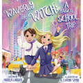 Waverly the Witch: A Magical School Trip - Hardcover