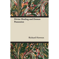 Divine Healing and Demon Possession - Paperback