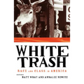 White Trash: Race and Class in America - Paperback