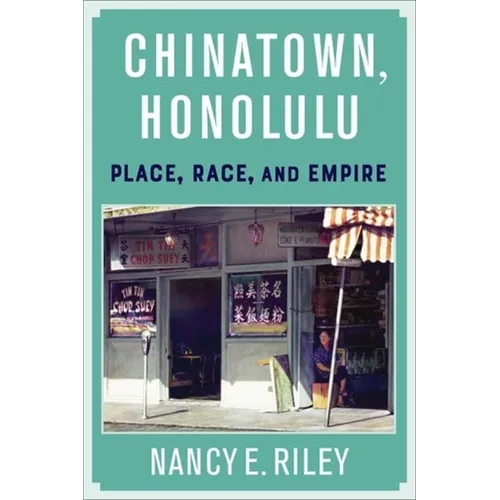 Chinatown, Honolulu: Place, Race, and Empire - Paperback