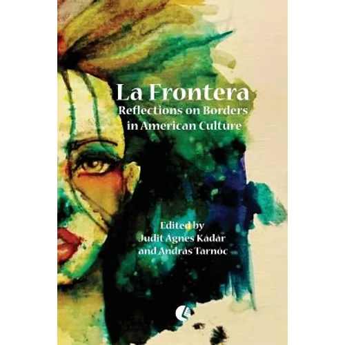 La Frontera: Reflections on Borders in American Culture - Paperback
