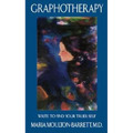 Graphotherapy: Write to Find Your Truer Self - Paperback