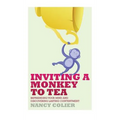 Inviting a Monkey to Tea: Befriending Your Mind and Discovering Lasting Contentment (Revised) - Hardcover