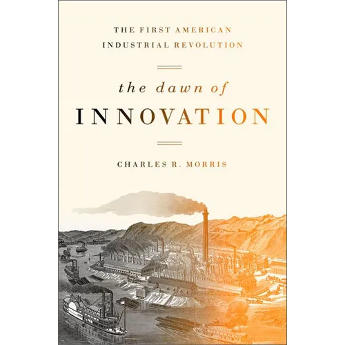 The Dawn of Innovation: The First American Industrial Revolution - Paperback