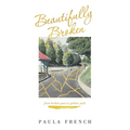 Beautifully Broken: From Broken Past to Golden Path - Paperback