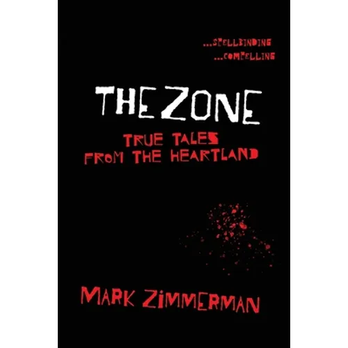 The Zone: True Tales From The Heartland