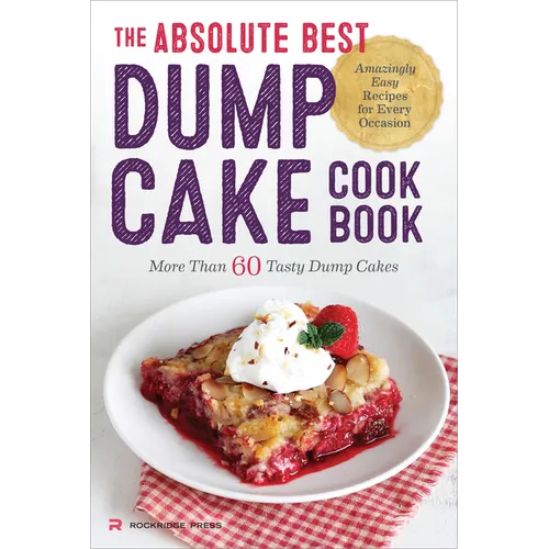 The Absolute Best Dump Cake Cookbook: More Than 60 Tasty Dump Cakes - Paperback