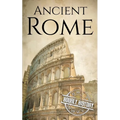 Ancient Rome: A History from Beginning to End - Paperback