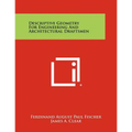 Descriptive Geometry for Engineering and Architectural Draftsmen - Paperback