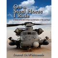 On a Steel Horse I Ride: A History of the MH-53 Pave Low Helicopters in War and Peace