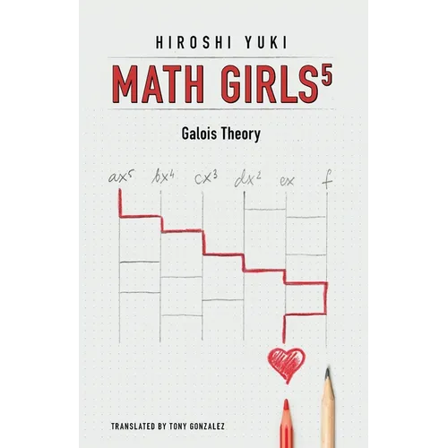 Math Girls 5: Galois Theory - Paperback
