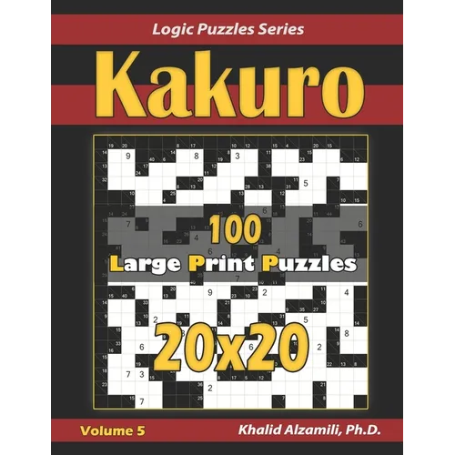 Kakuro: 100 Large Print (20x20) Puzzles - Paperback