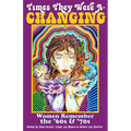Times They Were A-Changing: Women Remember the '60s & '70s - Paperback