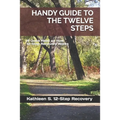 Handy Guide to the Twelve Steps: A Quick Read on How 12-Step Recovery Works - Paperback
