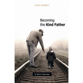 Becoming the Kind Father: A Son's Journey - Paperback