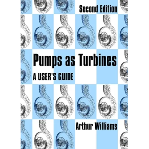 Pumps as Turbines: A User's Guide - Paperback