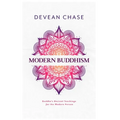 Modern Buddhism: Buddha's Ancient Teachings For The Modern Person - Paperback