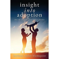 Insight Into Adoption: How the Adoption Effect Impacts Families - Paperback