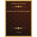 The Rose Croix And Kindred Degrees - Hardcover